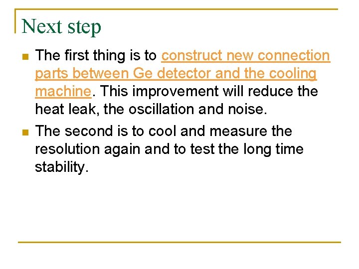 Next step n n The first thing is to construct new connection parts between
