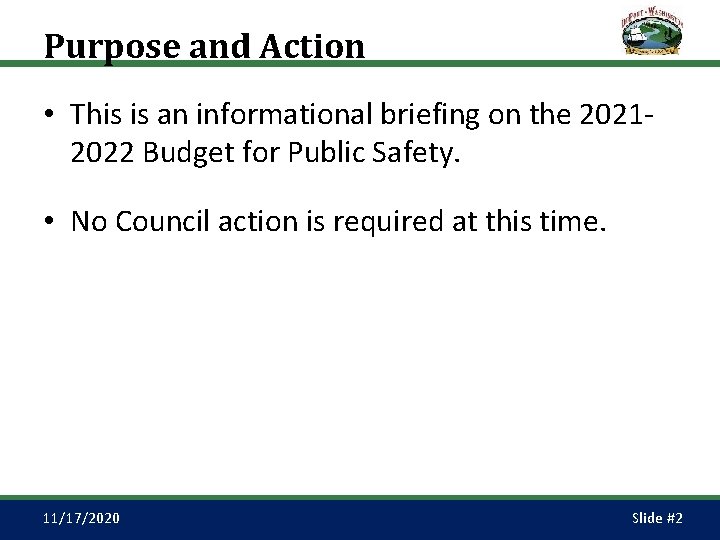 Purpose and Action • This is an informational briefing on the 20212022 Budget for