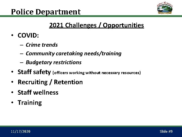 Police Department 2021 Challenges / Opportunities • COVID: – Crime trends – Community caretaking
