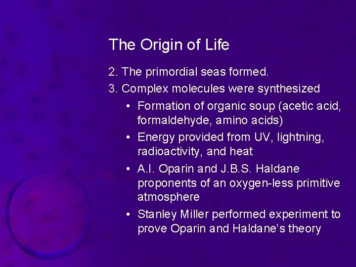 The Origin of Life 2. The primordial seas formed. 3. Complex molecules were synthesized