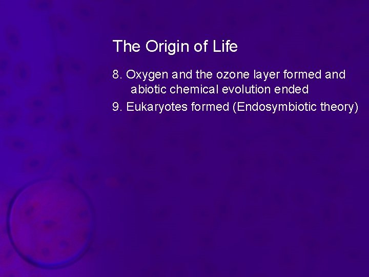 The Origin of Life 8. Oxygen and the ozone layer formed and abiotic chemical