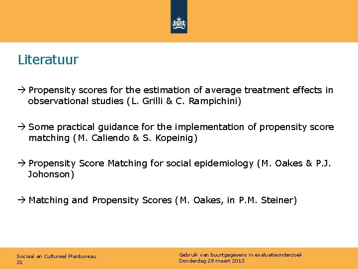 Literatuur Propensity scores for the estimation of average treatment effects in observational studies (L.