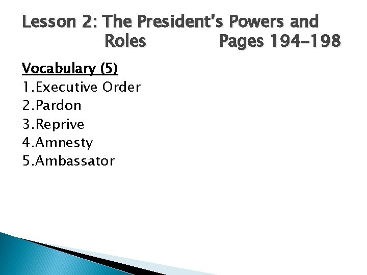 Lesson 2: The President’s Powers and Roles Pages 194 -198 Vocabulary (5) 1. Executive