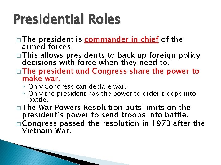 Presidential Roles � The president is commander in chief of the armed forces. �
