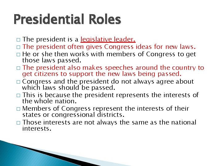 Presidential Roles The president is a legislative leader. � The president often gives Congress