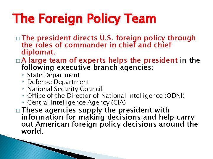 The Foreign Policy Team � The president directs U. S. foreign policy through the