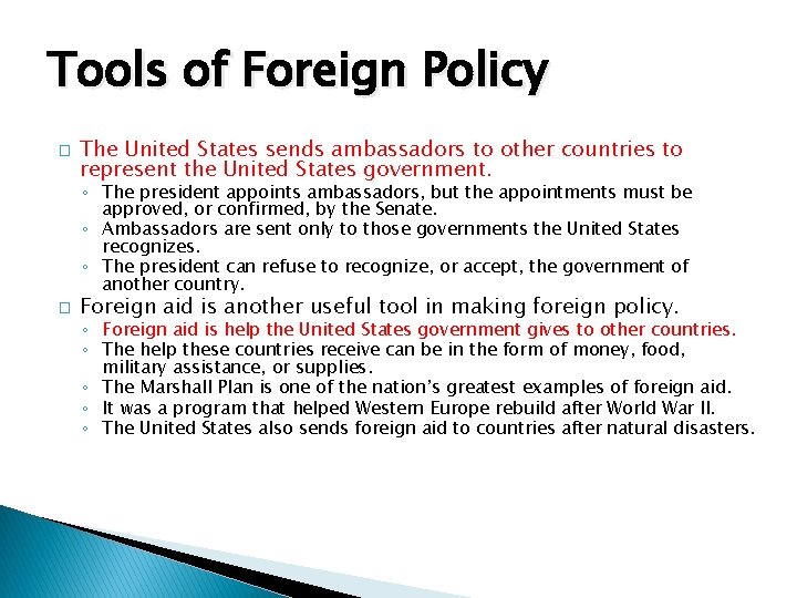 Tools of Foreign Policy � The United States sends ambassadors to other countries to