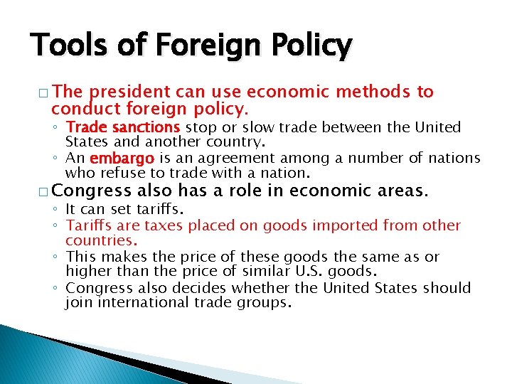 Tools of Foreign Policy � The president can use economic methods to conduct foreign
