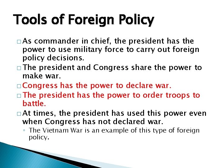 Tools of Foreign Policy � As commander in chief, the president has the power