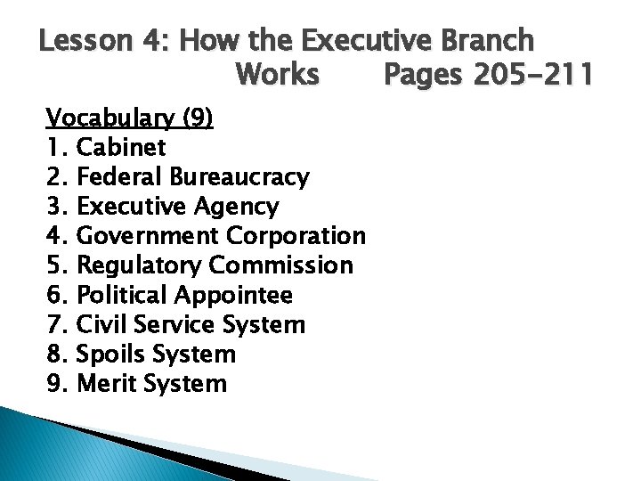 Lesson 4: How the Executive Branch Works Pages 205 -211 Vocabulary (9) 1. Cabinet