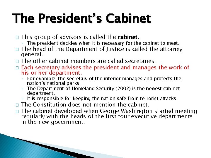 The President’s Cabinet � This group of advisors is called the cabinet. ◦ The