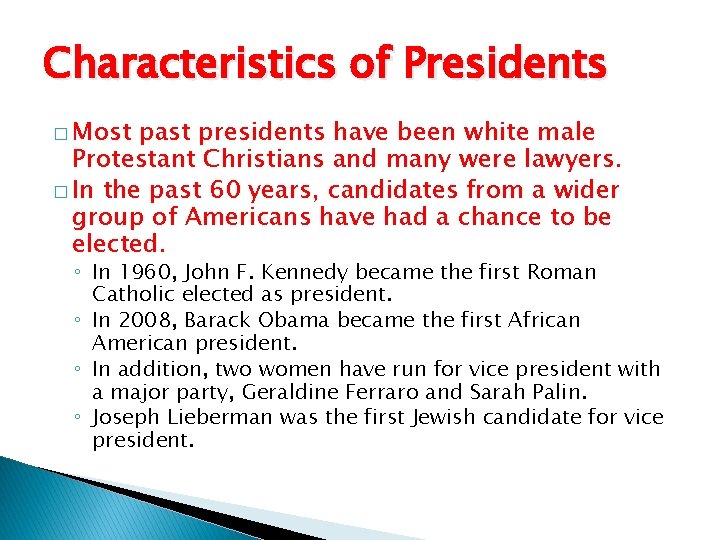 Characteristics of Presidents � Most past presidents have been white male Protestant Christians and