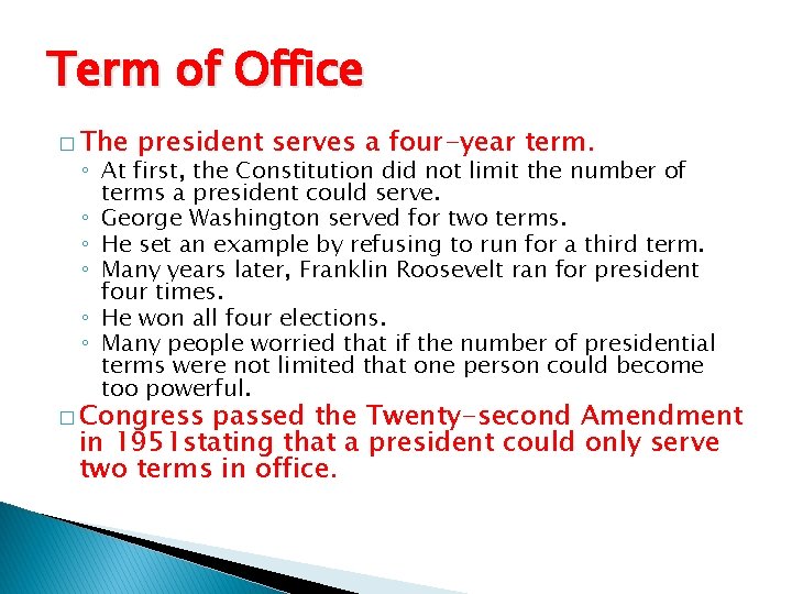 Term of Office � The president serves a four-year term. ◦ At first, the