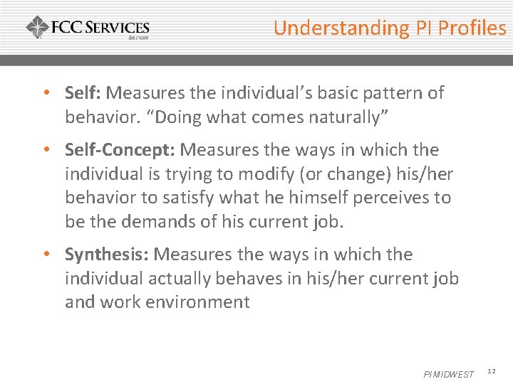Understanding PI Profiles • Self: Measures the individual’s basic pattern of behavior. “Doing what