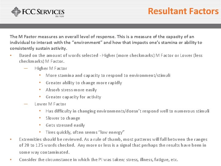 Resultant Factors The M Factor measures an overall level of response. This is a