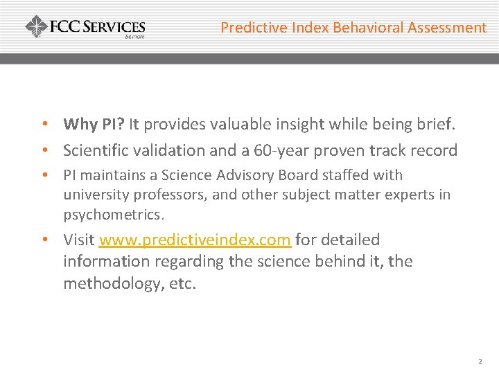 Predictive Index Behavioral Assessment • Why PI? It provides valuable insight while being brief.