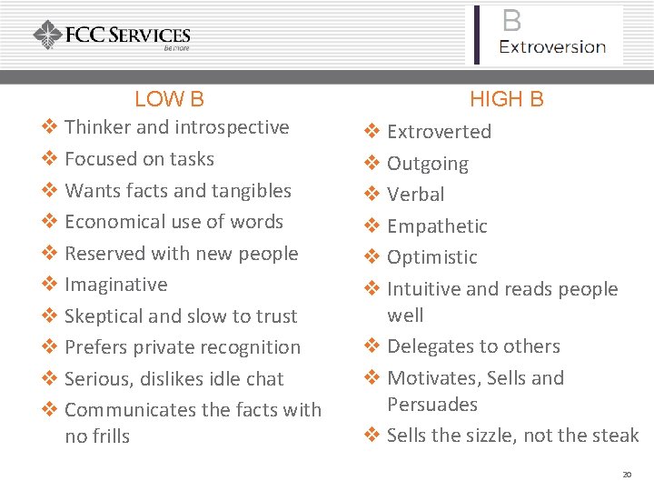 LOW B v Thinker and introspective v Focused on tasks v Wants facts and