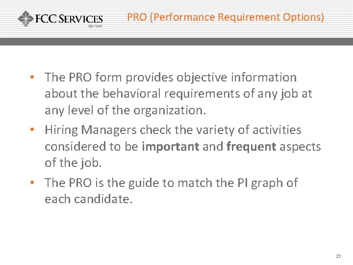 PRO (Performance Requirement Options) • The PRO form provides objective information about the behavioral
