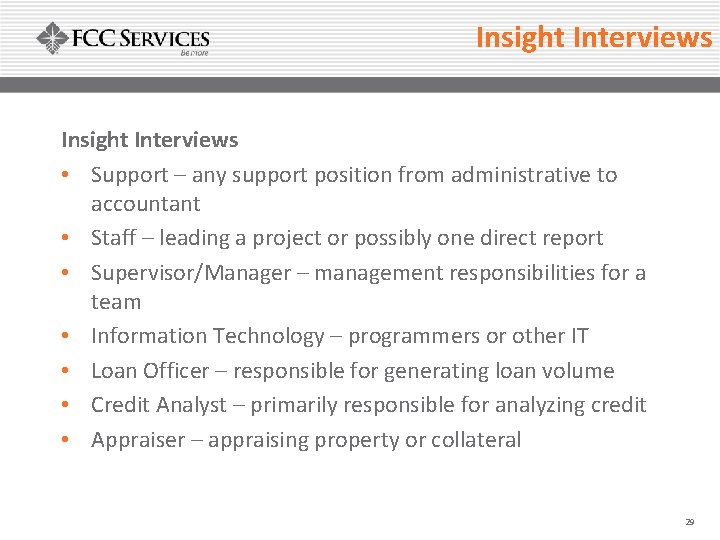 Insight Interviews • Support – any support position from administrative to accountant • Staff