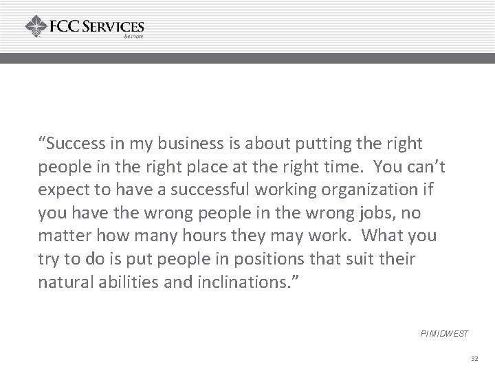 “Success in my business is about putting the right people in the right place