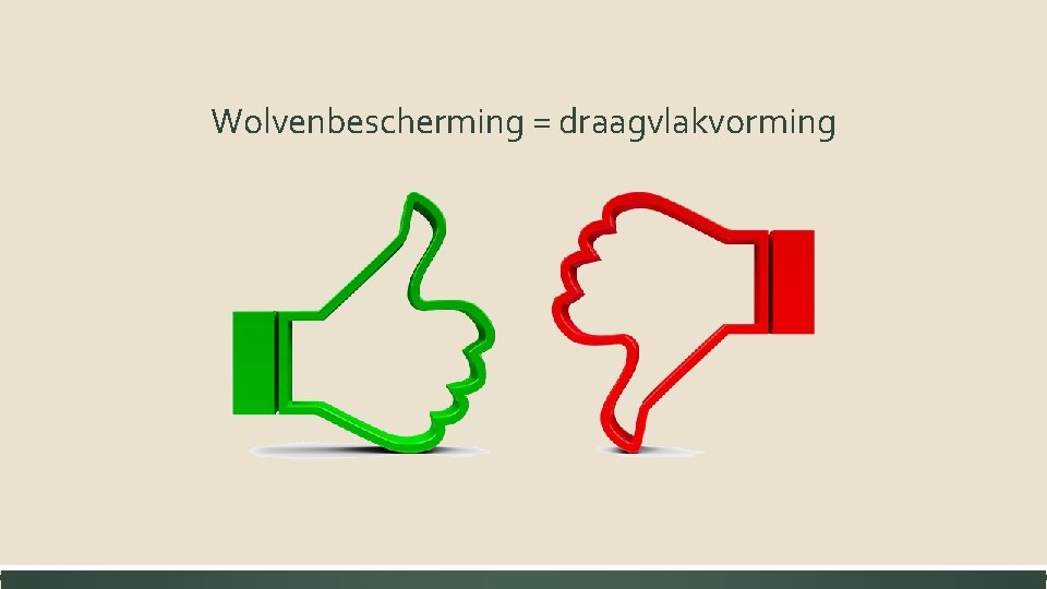 Wolvenbescherming = draagvlakvorming 