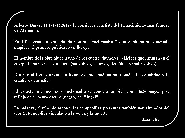 Alberto Durero (1471 -1528) se le considera el artista del Renacimiento más famoso de