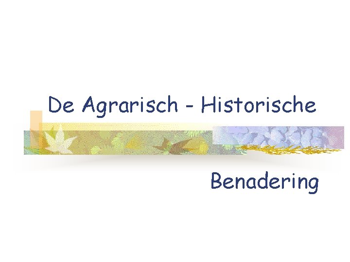 De Agrarisch - Historische Benadering 