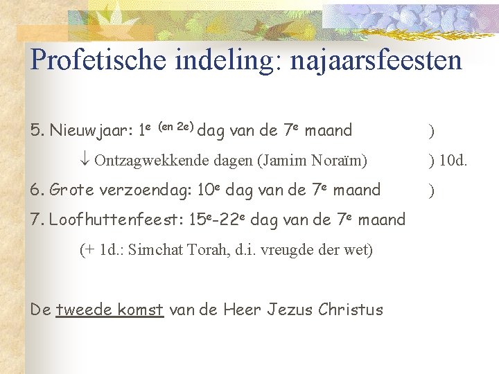 Profetische indeling: najaarsfeesten 5. Nieuwjaar: 1 e (en 2 e) dag van de 7