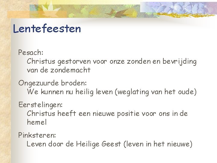 Lentefeesten Pesach: Christus gestorven voor onze zonden en bevrijding van de zondemacht Ongezuurde broden: