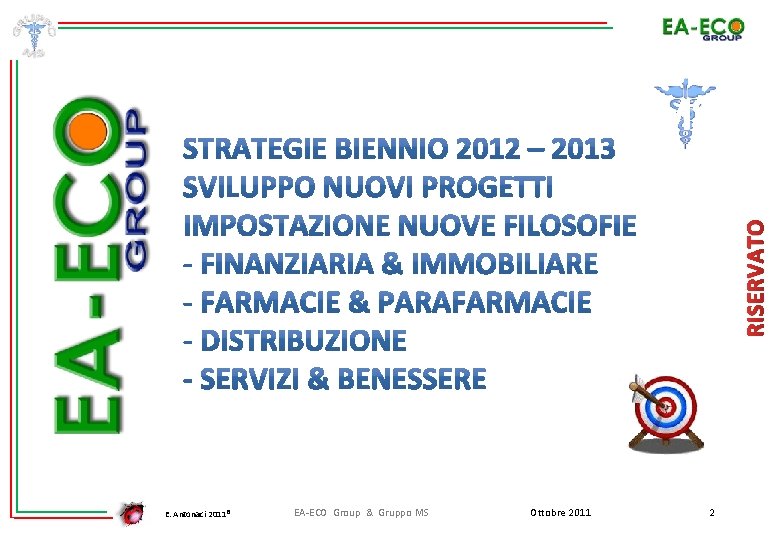 RISERVATO E. Antonaci 2011® EA-ECO Group & Gruppo MS Ottobre 2011 2 