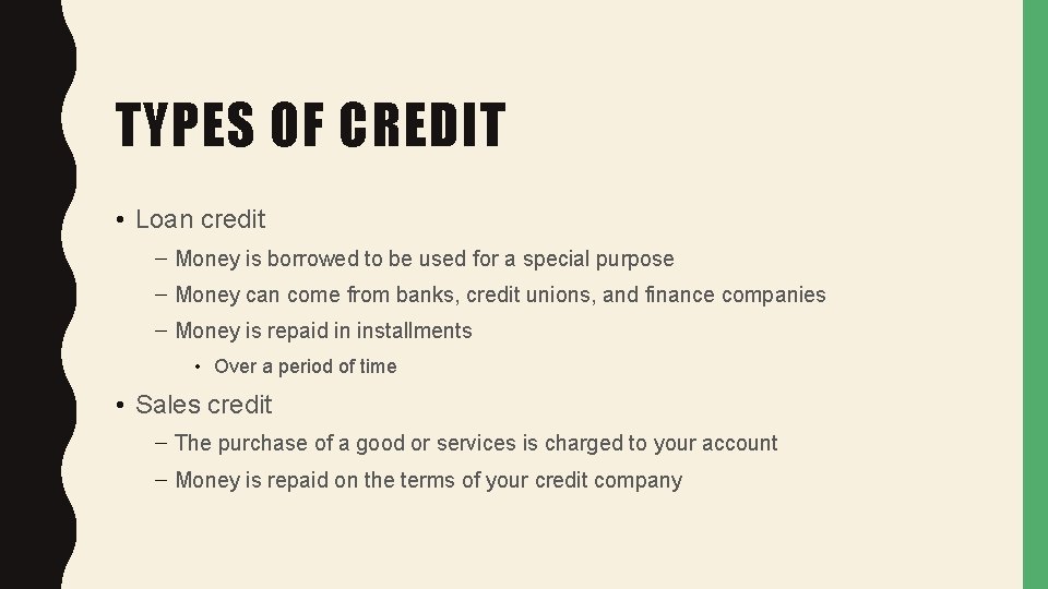 TYPES OF CREDIT • Loan credit – Money is borrowed to be used for