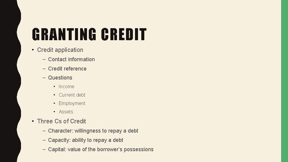 GRANTING CREDIT • Credit application – Contact information – Credit reference – Questions •