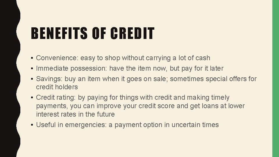 BENEFITS OF CREDIT • Convenience: easy to shop without carrying a lot of cash