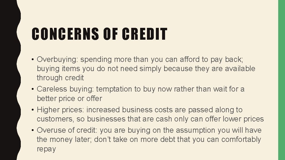 CONCERNS OF CREDIT • Overbuying: spending more than you can afford to pay back;