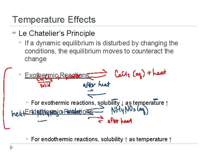 Temperature Effects Le Chatelier’s Principle If a dynamic equilibrium is disturbed by changing the