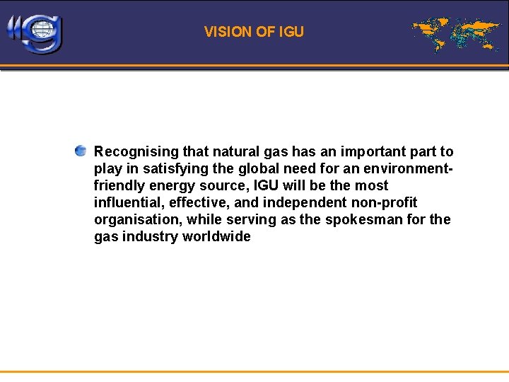 VISION OF IGU Recognising that natural gas has an important part to play in