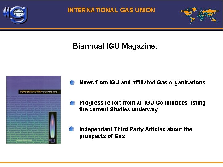 INTERNATIONAL GAS UNION Biannual IGU Magazine: News from IGU and affiliated Gas organisations Progress