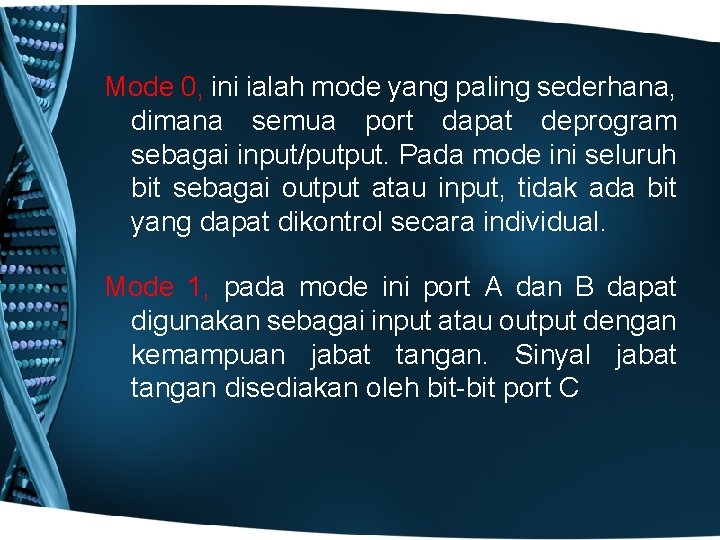 Mode 0, ini ialah mode yang paling sederhana, dimana semua port dapat deprogram sebagai