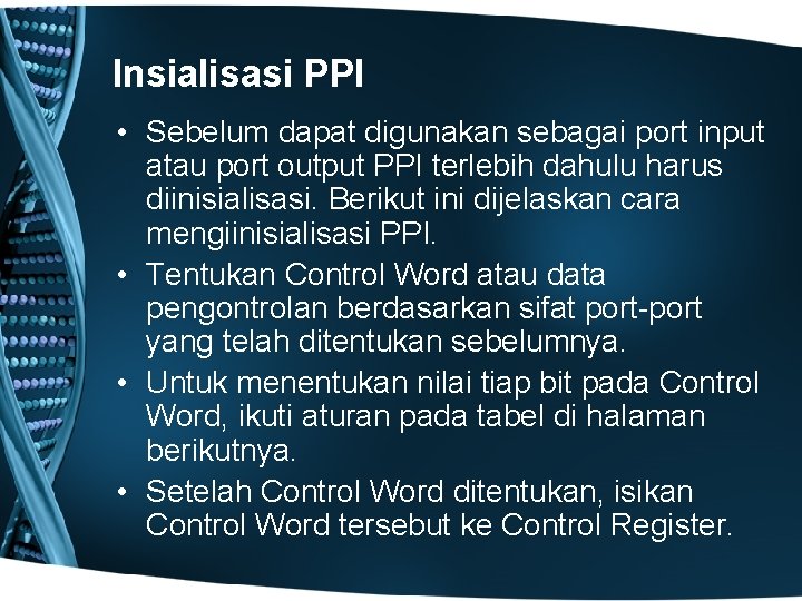 Insialisasi PPI • Sebelum dapat digunakan sebagai port input atau port output PPI terlebih