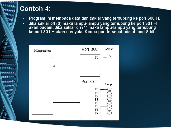 Contoh 4: • • Program ini membaca data dari saklar yang terhubung ke port