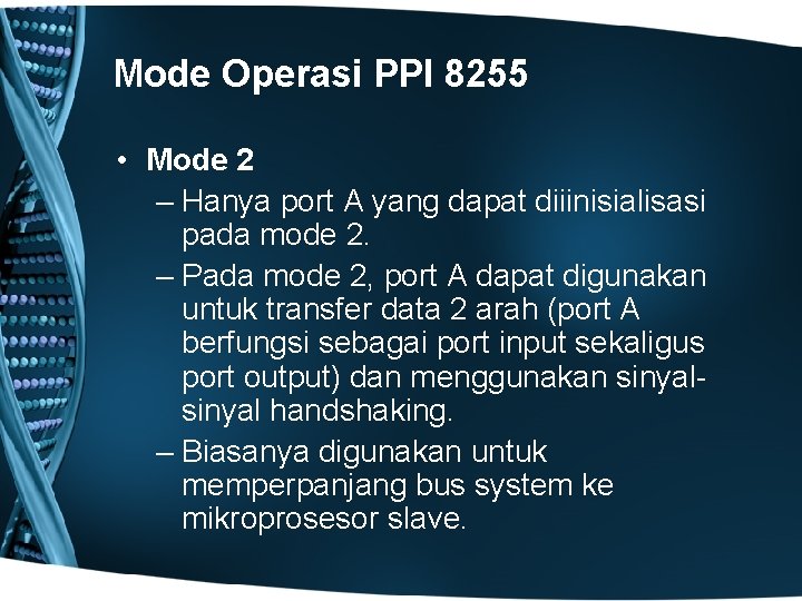 Mode Operasi PPI 8255 • Mode 2 – Hanya port A yang dapat diiinisialisasi