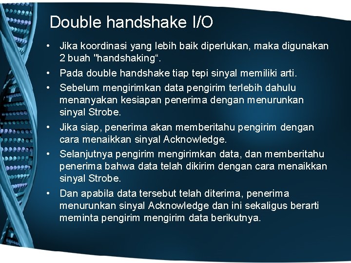 Double handshake I/O • Jika koordinasi yang lebih baik diperlukan, maka digunakan 2 buah