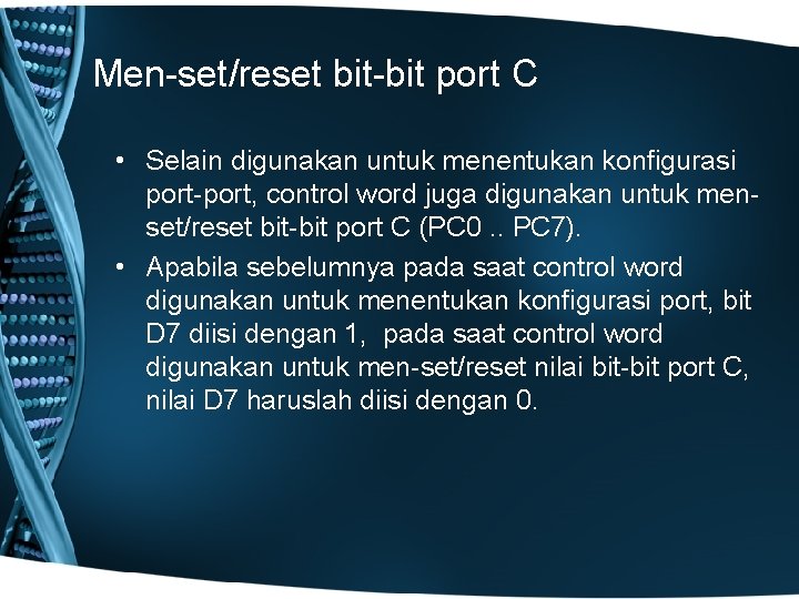 Men-set/reset bit-bit port C • Selain digunakan untuk menentukan konfigurasi port-port, control word juga