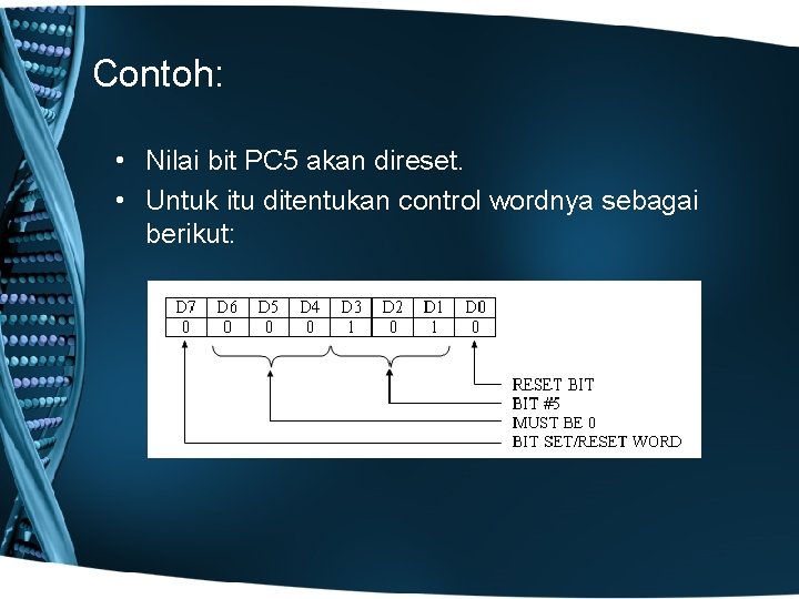 Contoh: • Nilai bit PC 5 akan direset. • Untuk itu ditentukan control wordnya