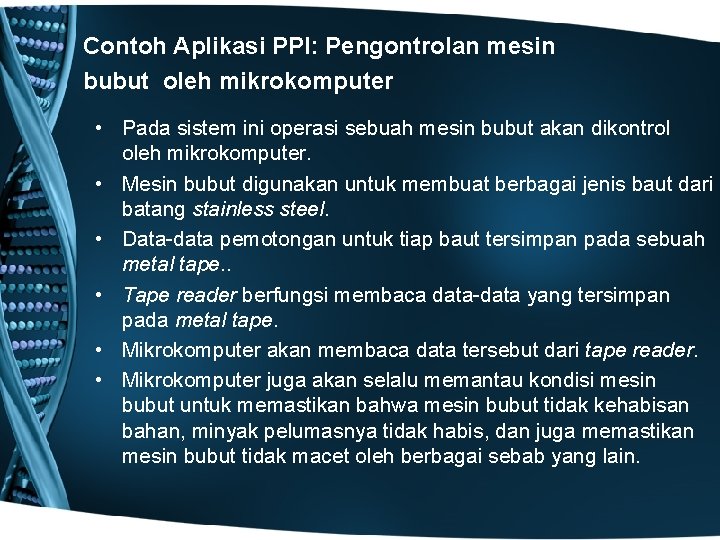 Contoh Aplikasi PPI: Pengontrolan mesin bubut oleh mikrokomputer • Pada sistem ini operasi sebuah