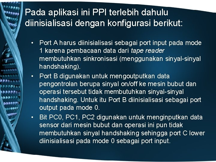 Pada aplikasi ini PPI terlebih dahulu diinisialisasi dengan konfigurasi berikut: • Port A harus