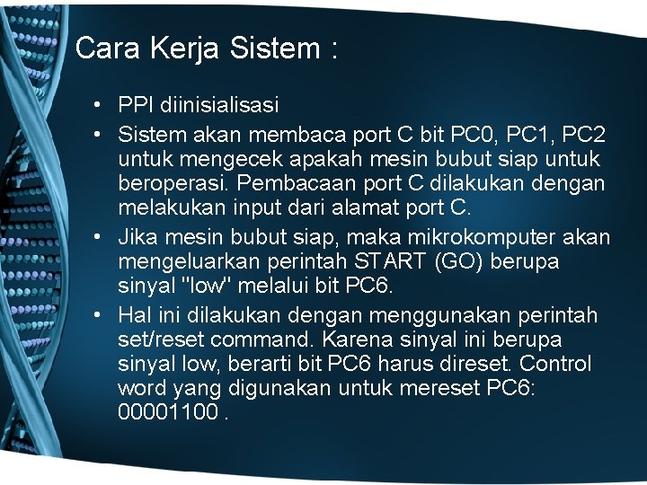 Cara Kerja Sistem : • PPI diinisialisasi • Sistem akan membaca port C bit