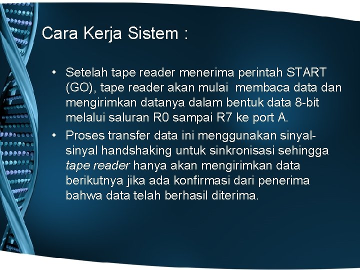 Cara Kerja Sistem : • Setelah tape reader menerima perintah START (GO), tape reader