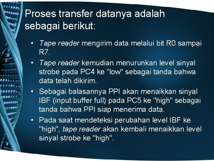 Proses transfer datanya adalah sebagai berikut: • Tape reader mengirim data melalui bit R
