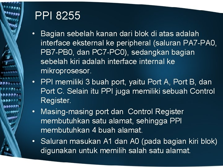 PPI 8255 • Bagian sebelah kanan dari blok di atas adalah interface eksternal ke